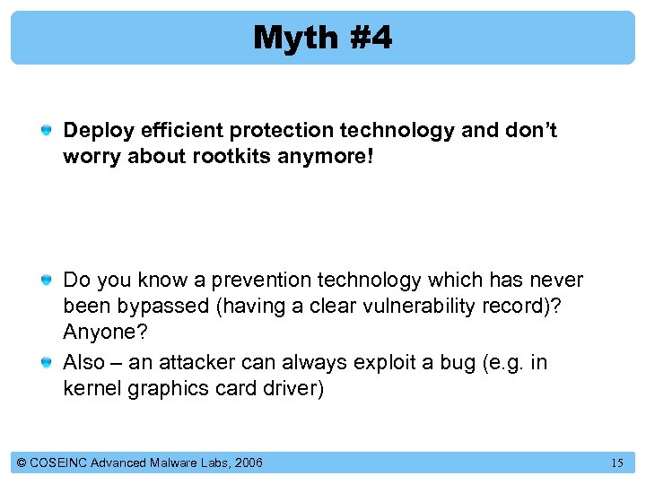 Myth #4 Deploy efficient protection technology and don’t worry about rootkits anymore! Do you