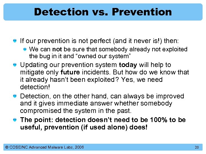 Detection vs. Prevention If our prevention is not perfect (and it never is!) then:
