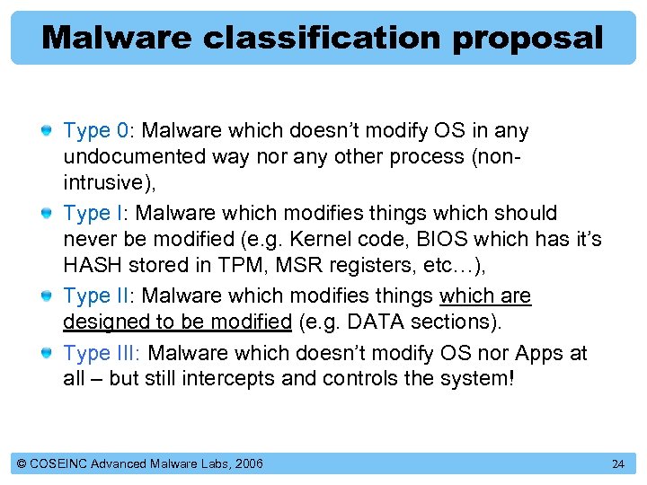 Malware classification proposal Type 0: Malware which doesn’t modify OS in any undocumented way