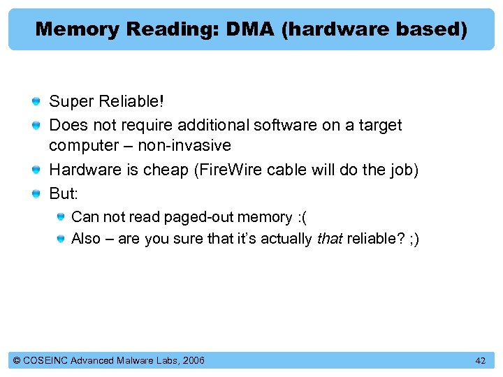 Memory Reading: DMA (hardware based) Super Reliable! Does not require additional software on a
