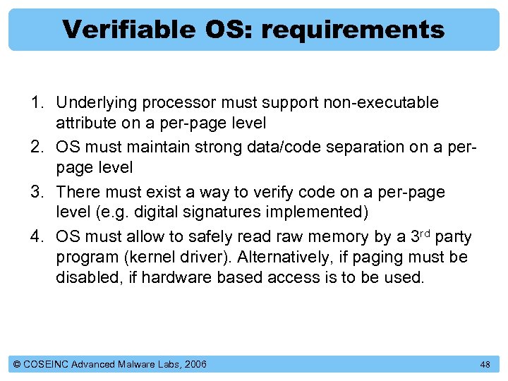 Verifiable OS: requirements 1. Underlying processor must support non-executable attribute on a per-page level