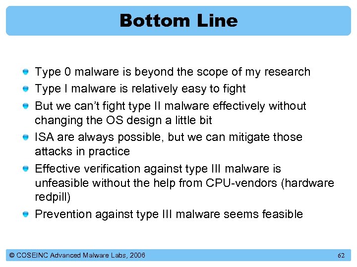 Bottom Line Type 0 malware is beyond the scope of my research Type I