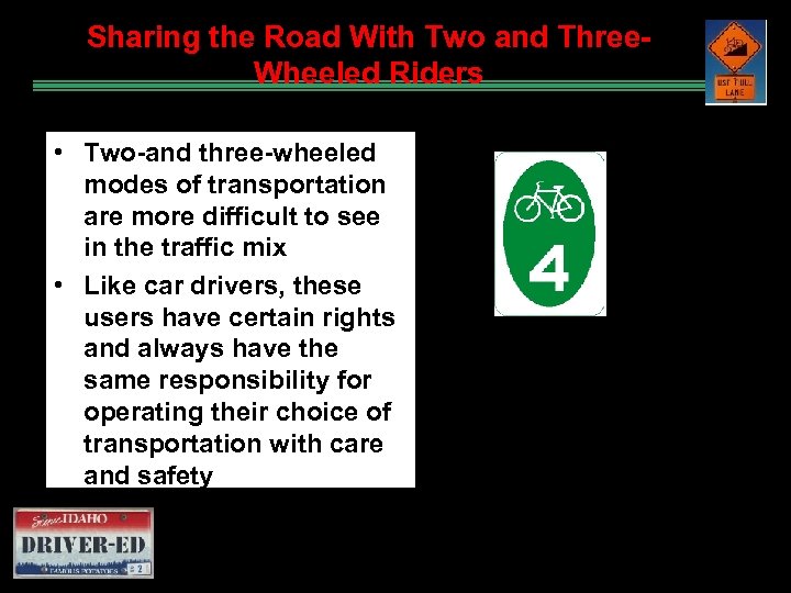 Sharing the Road With Two and Three. Wheeled Riders • Two-and three-wheeled modes of