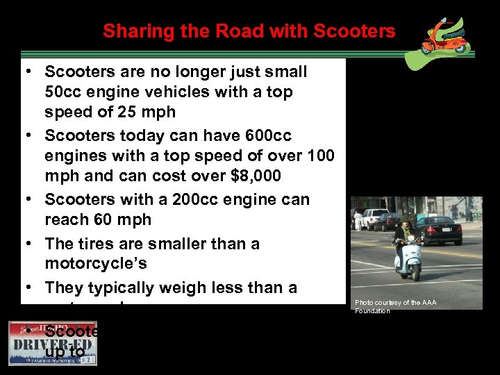 Sharing the Road with Scooters • Scooters are no longer just small 50 cc