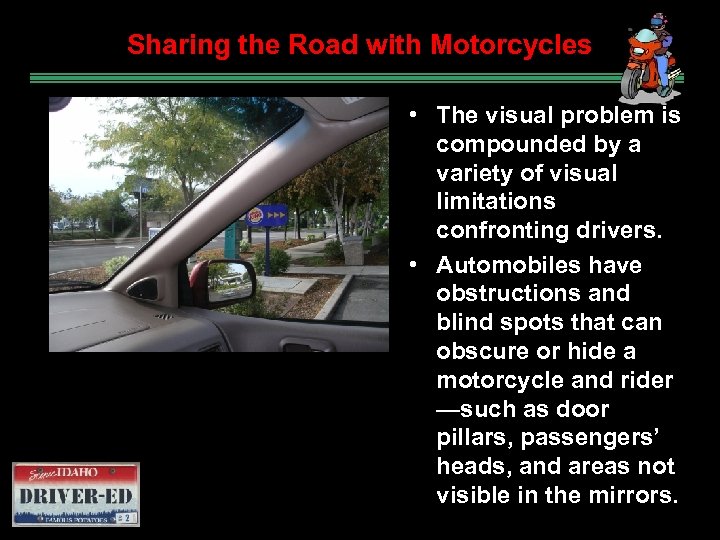 Sharing the Road with Motorcycles A vehicle corner post can hide a car, motorcyclist