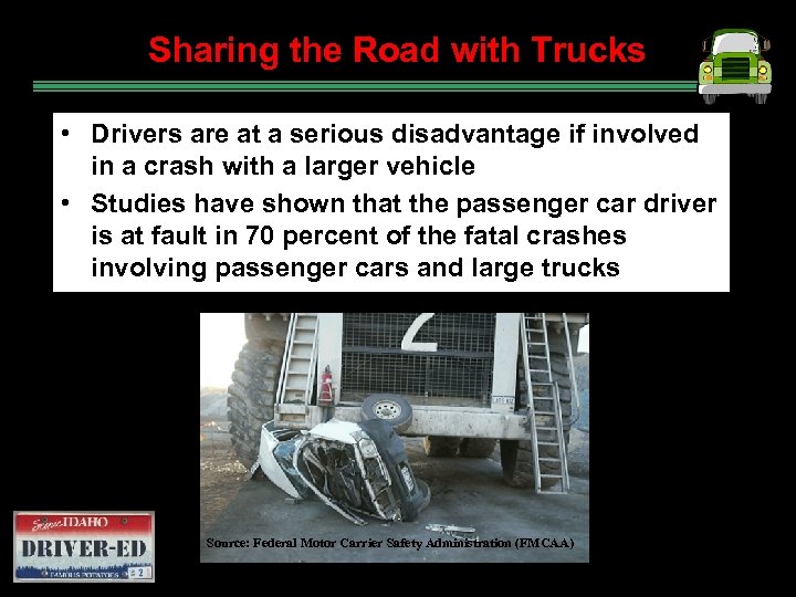 Sharing the Road with Trucks • Drivers are at a serious disadvantage if involved