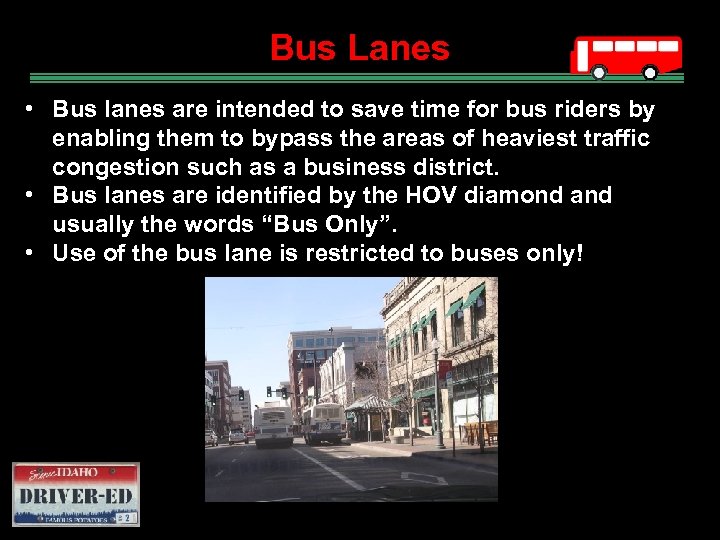 Bus Lanes • Bus lanes are intended to save time for bus riders by