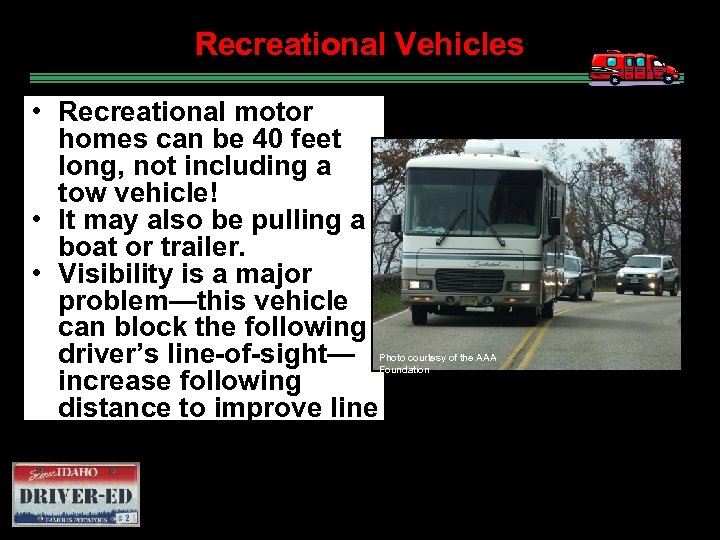 Recreational Vehicles • Recreational motor homes can be 40 feet long, not including a