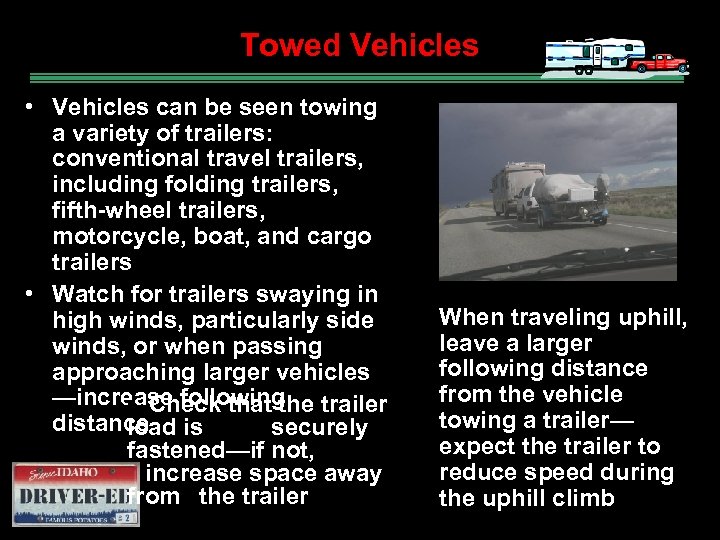 Towed Vehicles • Vehicles can be seen towing a variety of trailers: conventional travel