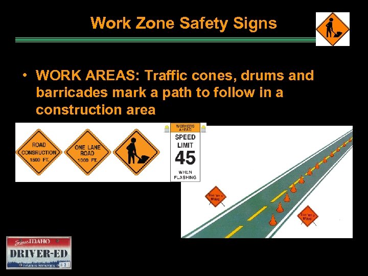 Work Zone Safety Signs • WORK AREAS: Traffic cones, drums and barricades mark a