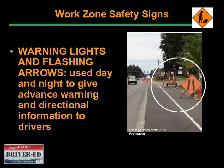 Work Zone Safety Signs • WARNING LIGHTS AND FLASHING ARROWS: used day and night