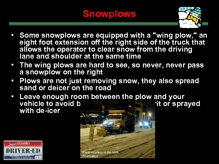 Snowplows • Some snowplows are equipped with a "wing plow, " an eight foot