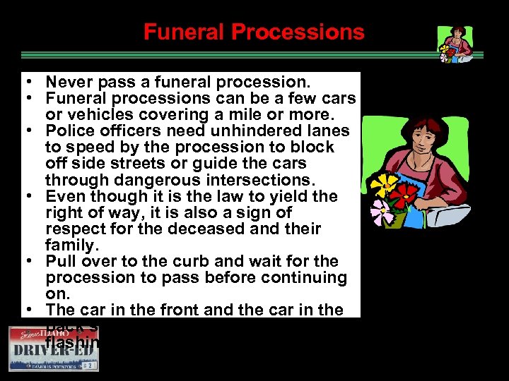 Funeral Processions • Never pass a funeral procession. • Funeral processions can be a