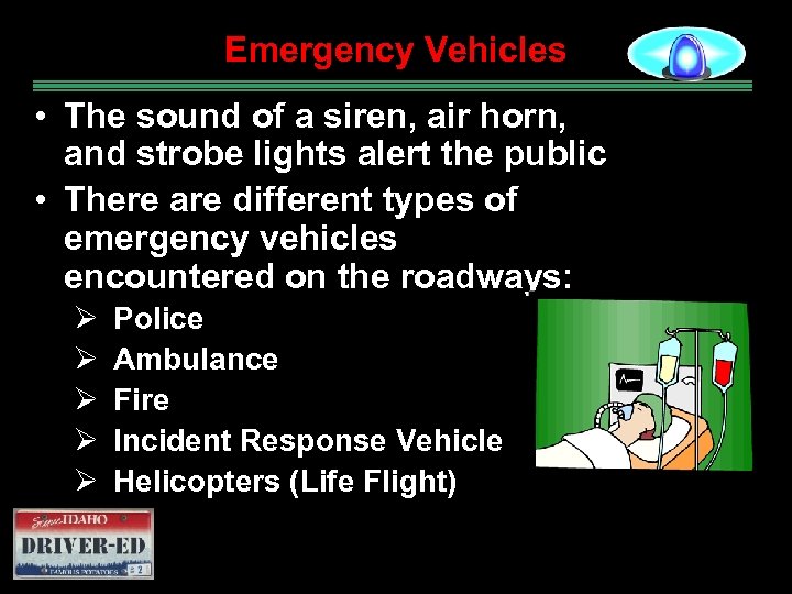 Emergency Vehicles • The sound of a siren, air horn, and strobe lights alert