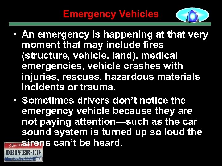 Emergency Vehicles • An emergency is happening at that very moment that may include