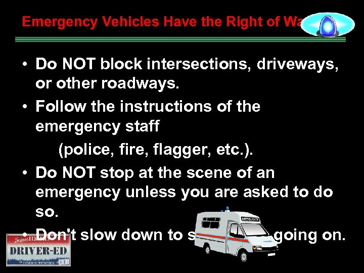 Emergency Vehicles Have the Right of Way • Do NOT block intersections, driveways, or