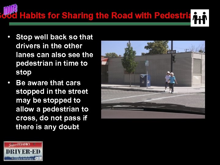 Good Habits for Sharing the Road with Pedestrians • Stop well back so that