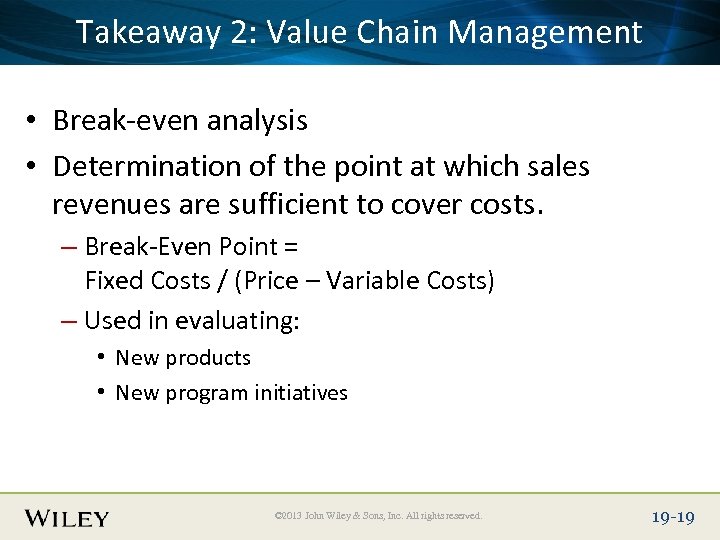 Place Slide Title Text Here Takeaway 2: Value Chain Management • Break-even analysis •