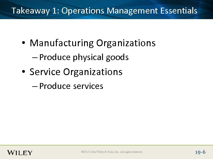 Place Slide 1: Operations Management Essentials Takeaway Title Text Here • Manufacturing Organizations –