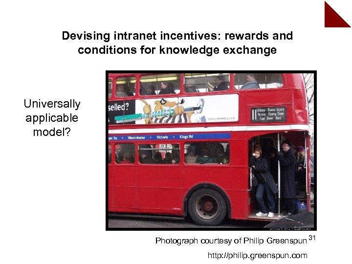 Devising intranet incentives: rewards and conditions for knowledge exchange Universally applicable model? Photograph courtesy