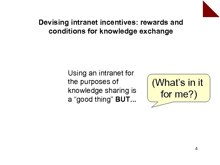 Devising intranet incentives: rewards and conditions for knowledge exchange Using an intranet for the