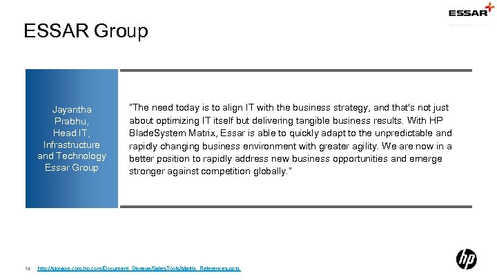 ESSAR Group Jayantha Prabhu, Head IT, Infrastructure and Technology Essar Group 14 “The need