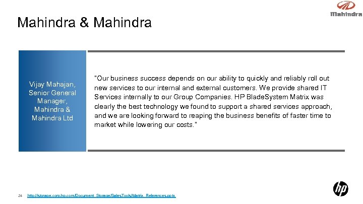 Mahindra & Mahindra Vijay Mahajan, Senior General Manager, Mahindra & Mahindra Ltd 24 “Our