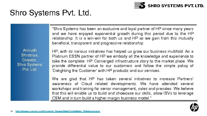 Shro Systems Pvt. Ltd. “Shro Systems has been an exclusive and loyal partner of