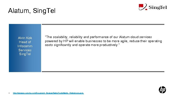 Alatum, Sing. Tel Alvin Kok Head of Infocomm Services Sing. Tel 4 “The scalability,