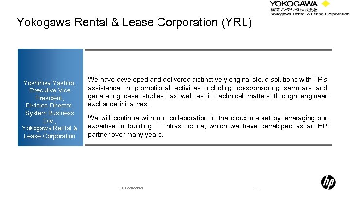 Yokogawa Rental & Lease Corporation (YRL) Yoshihisa Yashiro, Executive Vice President, Division Director, System