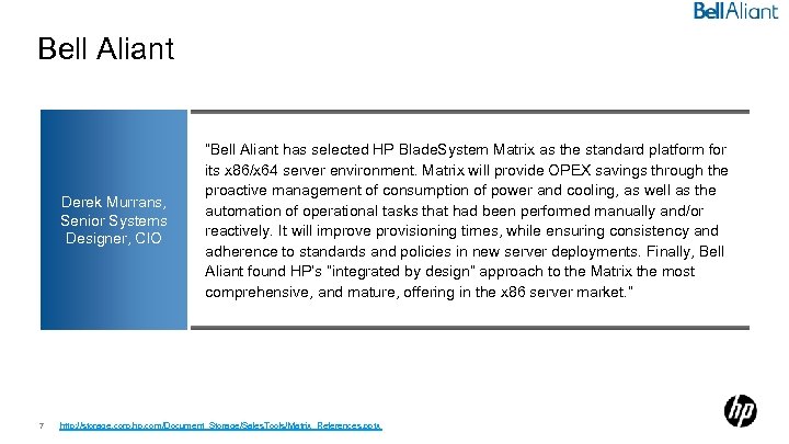 Bell Aliant Derek Murrans, Senior Systems Designer, CIO 7 “Bell Aliant has selected HP