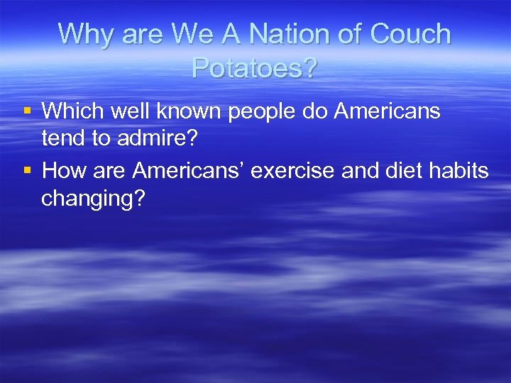 Why are We A Nation of Couch Potatoes? § Which well known people do