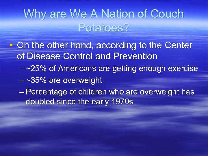Why are We A Nation of Couch Potatoes? § On the other hand, according