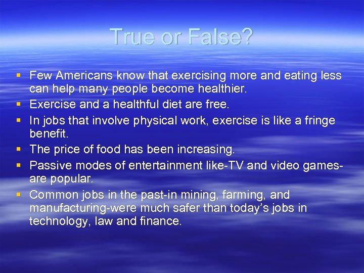 True or False? § Few Americans know that exercising more and eating less can