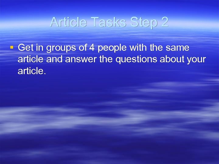 Article Tasks Step 2 § Get in groups of 4 people with the same