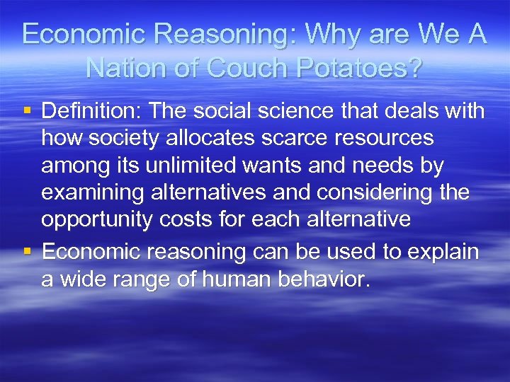 Economic Reasoning: Why are We A Nation of Couch Potatoes? § Definition: The social