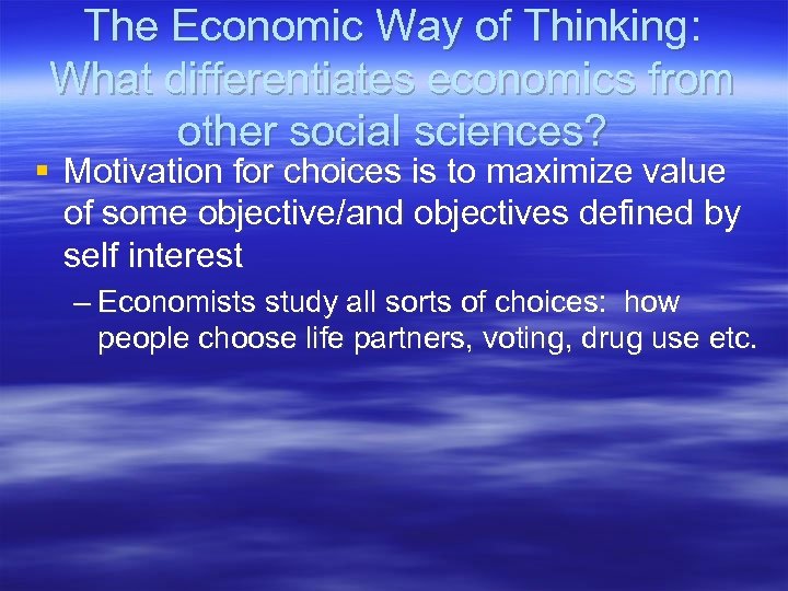 The Economic Way of Thinking: What differentiates economics from other social sciences? § Motivation