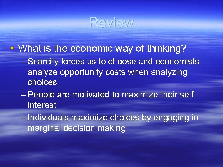 Review § What is the economic way of thinking? – Scarcity forces us to
