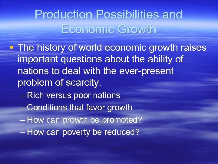 Production Possibilities and Economic Growth § The history of world economic growth raises important