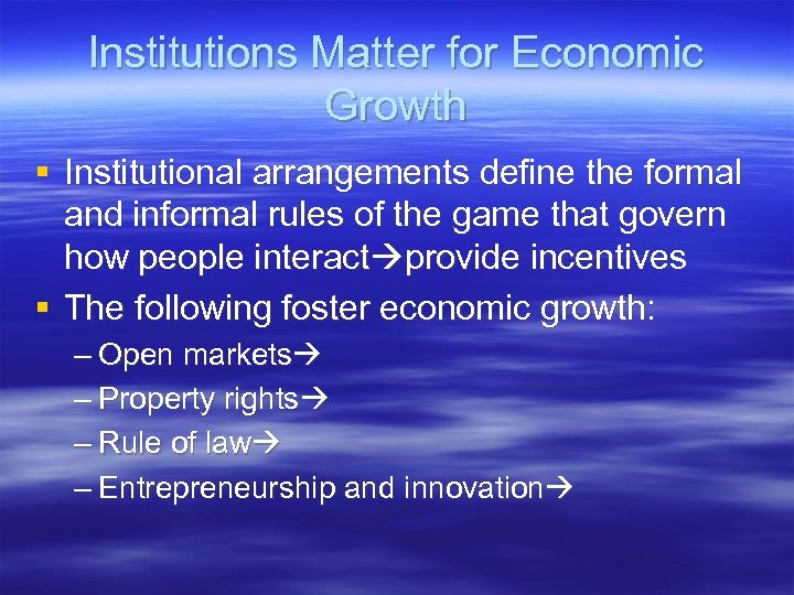 Institutions Matter for Economic Growth § Institutional arrangements define the formal and informal rules