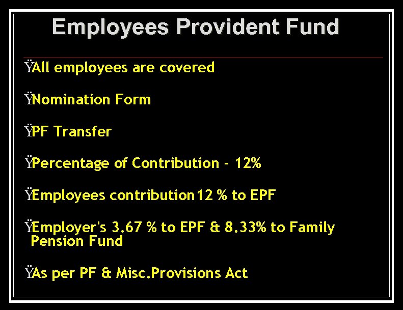 Employees Provident Fund Ÿ employees are covered All Ÿ Nomination Form Ÿ Transfer PF