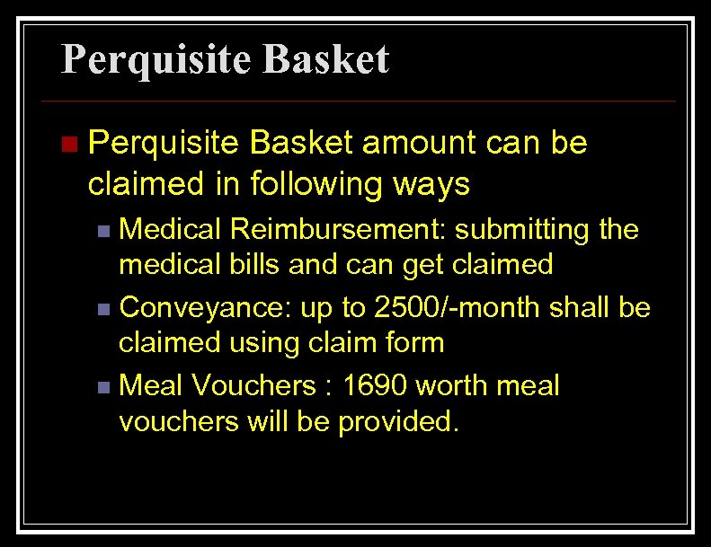 Perquisite Basket n Perquisite Basket amount can be claimed in following ways Medical Reimbursement: