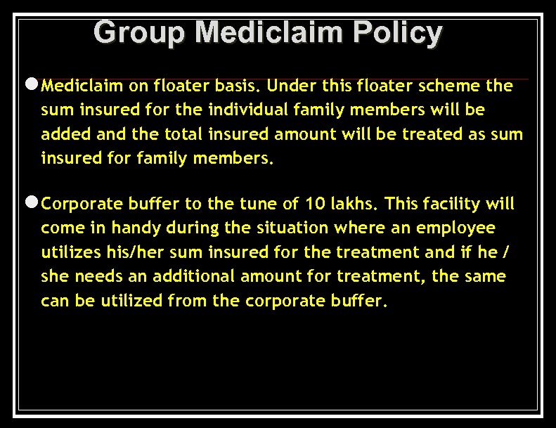 Group Mediclaim Policy l Mediclaim on floater basis. Under this floater scheme the sum