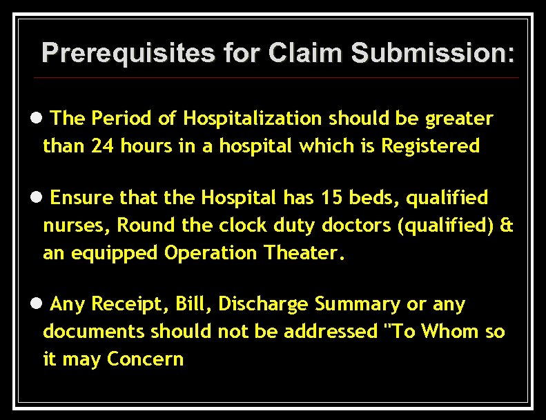 Prerequisites for Claim Submission: l The Period of Hospitalization should be greater than 24