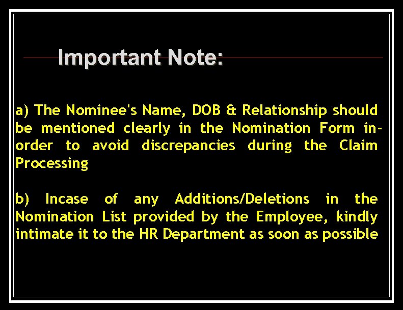 Important Note: a) The Nominee's Name, DOB & Relationship should be mentioned clearly in
