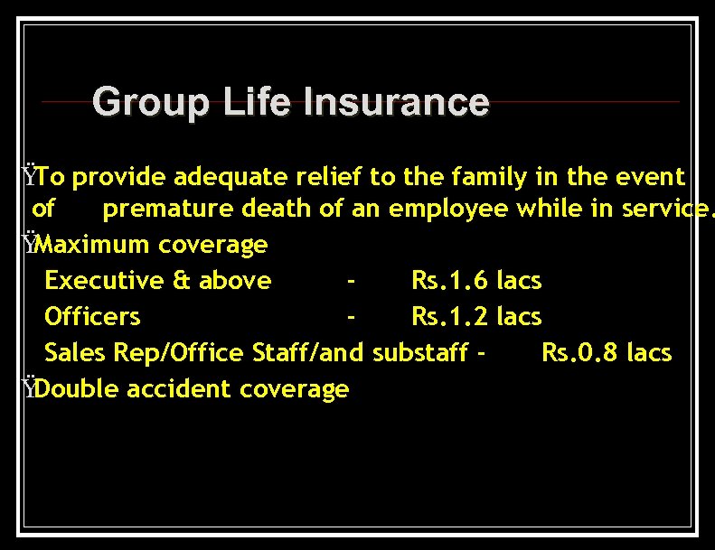 Group Life Insurance Ÿ provide adequate relief to the family in the event To