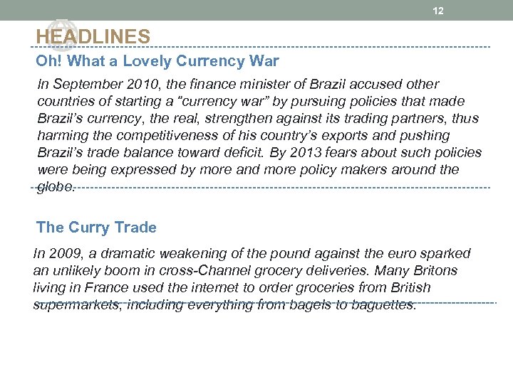 12 HEADLINES Oh! What a Lovely Currency War In September 2010, the finance minister