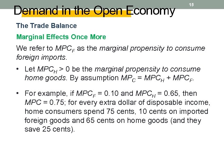 Demand in the Open Economy 15 The Trade Balance Marginal Effects Once More We