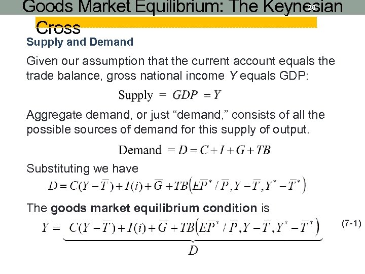 Goods Market Equilibrium: The Keynesian Cross 26 Supply and Demand Given our assumption that