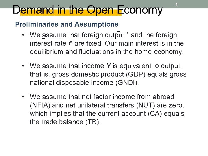 Demand in the Open Economy 4 Preliminaries and Assumptions − • We assume that